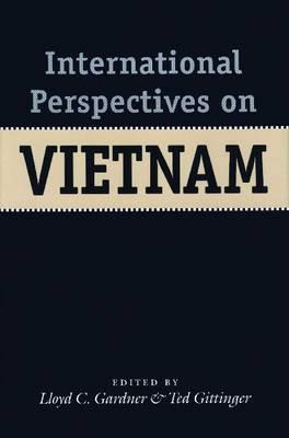 International Perspectives on Vietnam - Gardner, Lloyd C (Editor), and Gittinger, Ted (Editor)