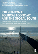 International Political Economy and the Global South: Perspectives from Africa, Asia, Latin America, and the Middle East