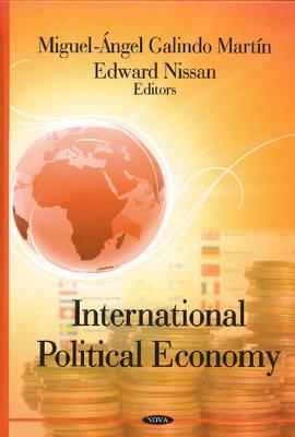 International Political Economy - Martin, Miquel-Angel Galindo (Editor), and Nissan, Edward (Editor)