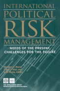 International Political Risk Management: Needs of the Present, Challenges for the Future Volume 4 - Moran, Theodore H, Professor (Editor), and West, Gerald T (Editor), and Martin, Keith (Editor)