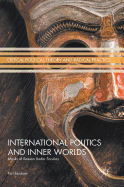 International Politics and Inner Worlds: Masks of Reason Under Scrutiny