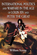 International Politics and Warfare in the Age of Louis XIV and Peter the Great: A Guide to the Historical Literature