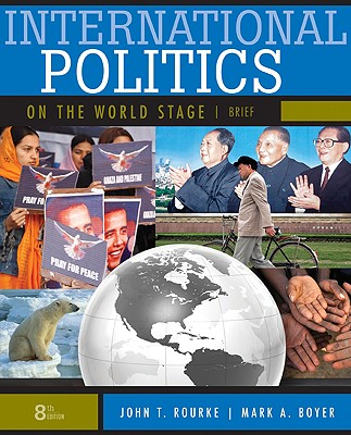 International Politics on the World Stage, Brief - Rourke, John, and Boyer, Mark, Father