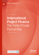 International Project Finance: The Public-Private Partnership