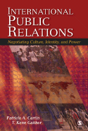 International Public Relations: Negotiating Culture, Identity, and Power - Curtin, Patricia a, and Gaither, T Kenn