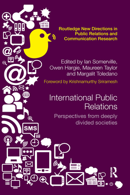 International Public Relations: Perspectives from deeply divided societies - Somerville, Ian (Editor), and Hargie, Owen (Editor), and Taylor, Maureen (Editor)