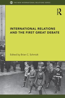 International Relations and the First Great Debate - Schmidt, Brian (Editor)