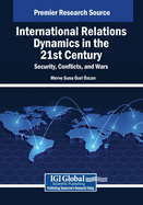 International Relations Dynamics in the 21st Century: Security, Conflicts, and Wars