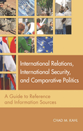 International Relations, International Security, and Comparative Politics: A Guide to Reference and Information Sources