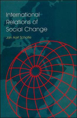 International Relations of Social Change - Scholte, Jan Aart