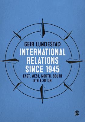 International Relations since 1945: East, West, North, South - Lundestad, Geir