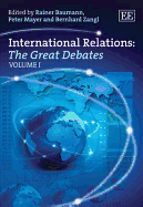 International Relations: The Great Debates - Baumann, Rainer (Editor), and Mayer, Peter (Editor), and Zangl, Bernhard (Editor)