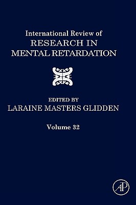 International Review of Research in Mental Retardation: Volume 32 - Glidden, Laraine Masters (Editor)