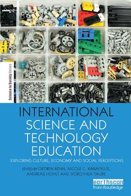 International Science and Technology Education: Exploring Culture, Economy and Social Perceptions - Renn, Ortwin (Editor), and Karafyllis, Nicole (Editor), and Hohlt, Andreas (Editor)