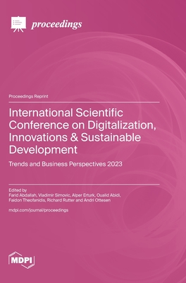 International Scientific Conference on Digitalization, Innovations & Sustainable Development: Trends and Business Perspectives 2023 - Abdallah, Farid (Guest editor), and Simovic, Vladimir (Guest editor), and Erturk, Alper (Guest editor)