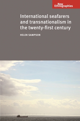 International Seafarers and Transnationalism in the Twenty-First Century - Sampson, Helen