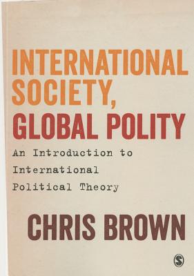 International Society, Global Polity: An Introduction to International Political Theory - Brown, Chris