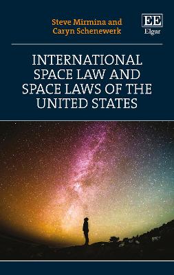 International Space Law and Space Laws of the United States - Mirmina, Steve, and Schenewerk, Caryn