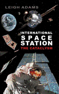 International Space Station: The Cataclysm - Adams, Leigh