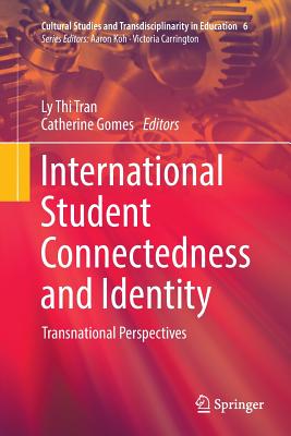 International Student Connectedness and Identity: Transnational Perspectives - Tran, Ly Thi (Editor), and Gomes, Catherine (Editor)