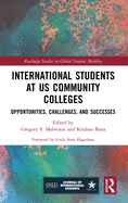 International Students at US Community Colleges: Opportunities, Challenges, and Successes