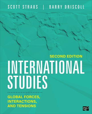 International Studies: Global Forces, Interactions, and Tensions - Straus, Scott A, and Driscoll, Barry