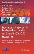 International Symposium for Intelligent Transportation and Smart City (Itasc) 2017 Proceedings: Branch of Isads (the International Symposium on Autonomous Decentralized Systems)