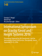 International Symposium on Gravity, Geoid and Height Systems 2016: Proceedings Organized by Iag Commission 2 and the International Gravity Field Service, Thessaloniki, Greece, September 19-23, 2016