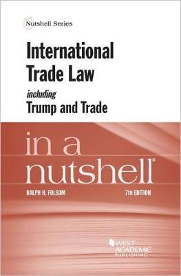International Trade Law Including Trump and Trade in a Nutshell - Folsom, Ralph H.