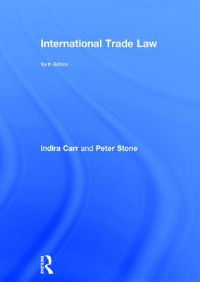 International Trade Law - Carr, Indira, and Stone, Peter