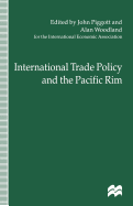 International Trade Policy and the Pacific Rim: Proceedings of the Iea Conference Held in Sydney, Australia [Iea Conf. Vol No. 120]