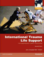 International Trauma Life Support for Emergency Care Providers: International Edition - International Trauma Life Support (ITLS), . ., and Campbell, John R.