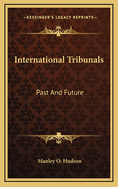 International Tribunals: Past and Future