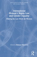 International Women's Rights Law and Gender Equality: Making the Law Work for Women