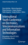 International Youth Conference on Electronics, Telecommunications and Information Technologies: Proceedings of the Yeti 2021, St. Petersburg, Russia