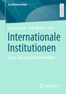 Internationale Institutionen: Typen, Theorien und Themenfelder