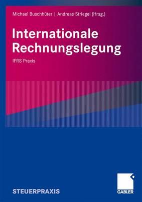 Internationale Rechnungslegung: Ifrs PRAXIS - Beyhs, Oliver, and Buschhter, Michael (Editor), and Kampmann, Helga (Contributions by)