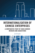 Internationalisation of Chinese Enterprises: A Comparative Study of Cross-Border Mergers and Acquisitions