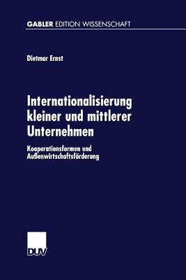 Internationalisierung Kleiner Und Mittlerer Unternehmen: Kooperationsformen Und Au?enwirtschaftsfrderung - Ernst, Dietmar