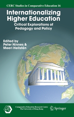 Internationalizing Higher Education: Critical Explorations of Pedagogy and Policy - Ninnes, Peter (Editor), and Hellstn, Meeri (Editor)