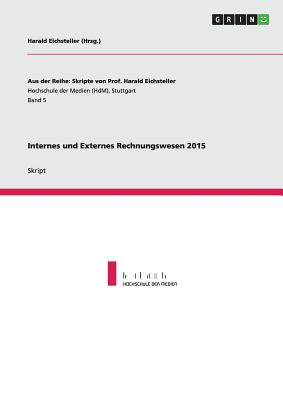 Internes Und Externes Rechnungswesen 2015 - Eichsteller, Harald, and Hgsdal, Nils, and Dittmar, Stafan