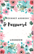 Internet Address & Password Logbook: Beautiful Password Information: Internet Password Logbook To Protect usernames; Keep track of: usernames, passwords, web addresses in one easy & organized location organizer for all your passwords.