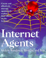 Internet Agents: Spiders, Wanderers, Brokers, and 'Bots - New Riders Development Group, and Cheong, Fah-Chun