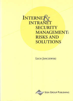 Internet and Intranet Security Management: Risks and Solutions - Janczewski, Lech (Editor)