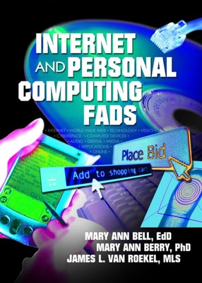 Internet and Personal Computing Fads - Van Roekel, James, and Berry, Mary, Dr., and Bell, Maryann