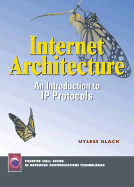 Internet Architecture: An Introduction to IP Protocols - Black, Uyless D