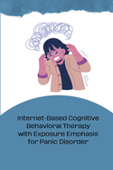 Internet-Based Cognitive Behavioral Therapy with Exposure Emphasis for Panic Disorder