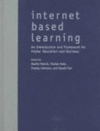 Internet-Based Learning: An Introduction and Framework for Higher Education and Business