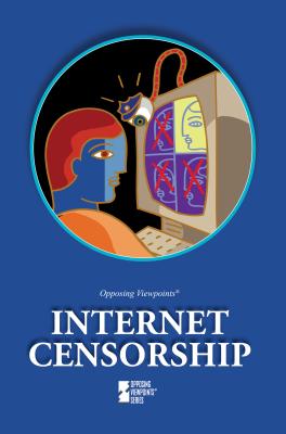 Internet Censorship - Haerens, Margaret (Editor), and Zott, Lynn M (Editor)