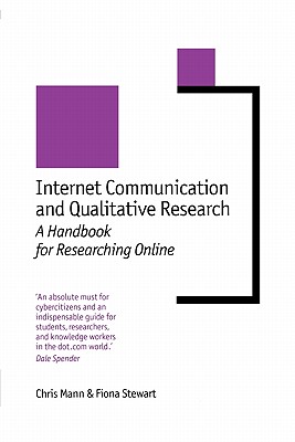 Internet Communication and Qualitative Research: A Handbook for Researching Online - Mann, Chris, and Stewart, Fiona, Dr.